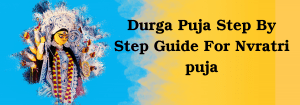 Durga Puja Step By Step Guide For Nvratri puja