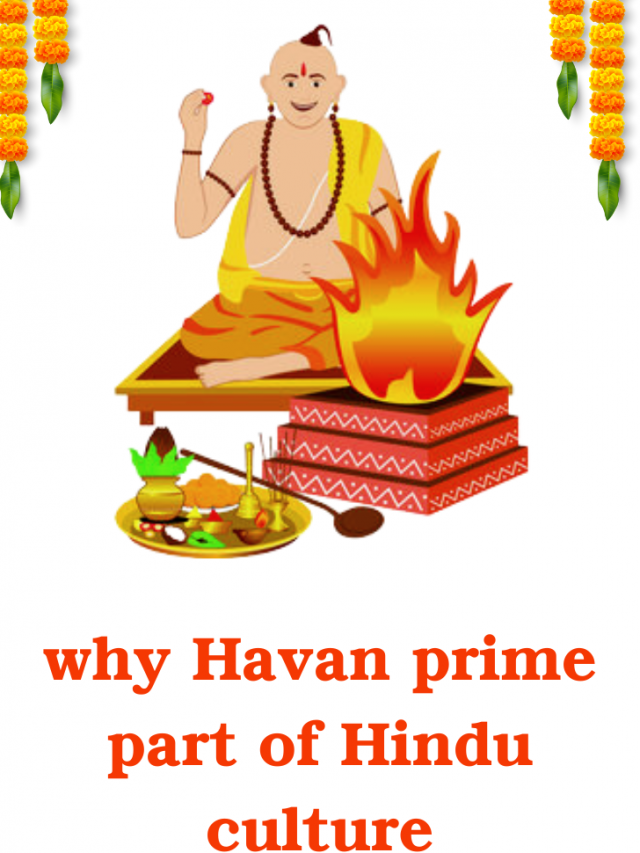 Havan”, prime part of Hindu culture- Its significance and benefits