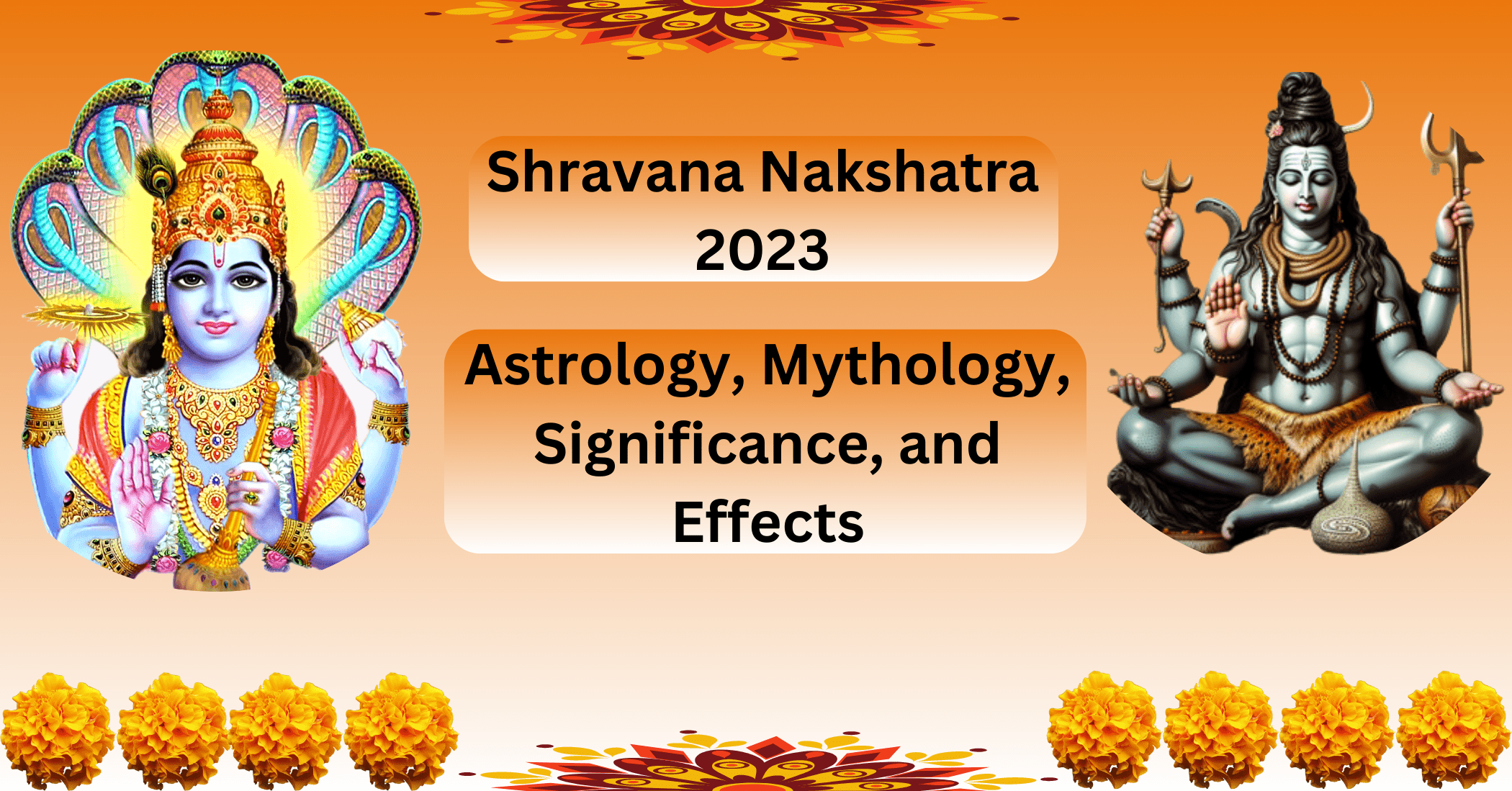 Shravana Nakshatra 2023 : Astrology, Mythology, Significance, and Effects