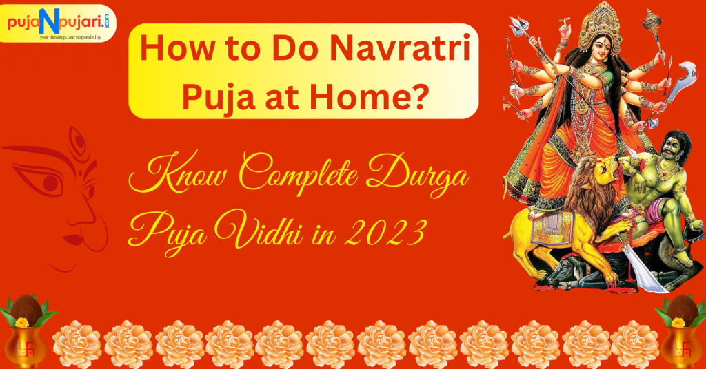 how to do navratri puja at home, how to do simple durga puja at home, durga puja for beginners, kalash sthapana 2022 date, navratri puja vidhi, navratri puja samagri list, kalash sthapana vidhi, durga puja vidhi, navratri golu dolls, significance of navaratri golu, dussehra 2023 date, navratri 2023 date